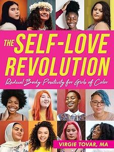 The Self–Love Revolution Radical Body Positivity for Girls of Color