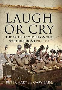 Laugh or Cry The British Soldier on the Western Front, 1914–1918