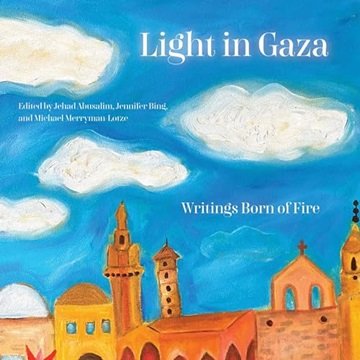Light in Gaza: Writings Born of Fire [Audiobook]