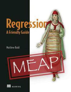 Regression, a Friendly Guide (MEAP V03)