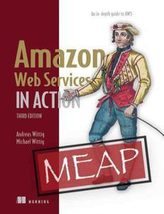 Amazon Web Services in Action, Third Edition An in–depth guide to AWS (MEAP v10)