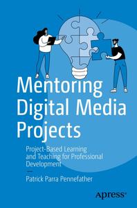 Mentoring Digital Media Projects Project–Based Learning and Teaching for Professional Development