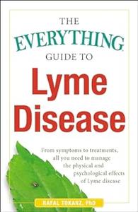 The Everything Guide To Lyme Disease (2024)