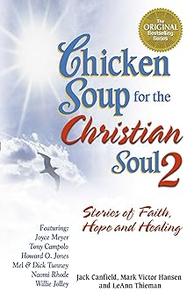 Chicken Soup for the Christian Soul Stories of Faith, Hope and Healing