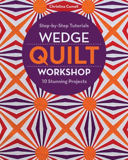 Wedge Quilt Workshop by Christina Cameli 00fd8ee75399f0412d62bc56024a063d