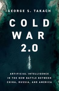 Cold War 2.0 The Technology–Driven Battle Between the Democracies and the Autocracies