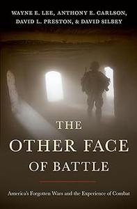 The Other Face of Battle America's Forgotten Wars and the Experience of Combat