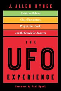 The UFO Experience Evidence Behind Close Encounters, Project Blue Book, and the Search for Answers