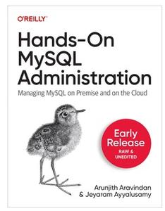 Hands–On MySQL Administration (Early Release)