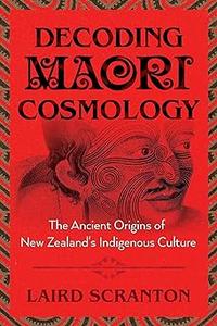 Decoding Maori Cosmology The Ancient Origins of New Zealand's Indigenous Culture (2024)