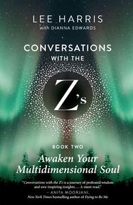 Awaken Your Multidimensional Soul Conversations with the Z's, Book Two (Conversations with the Z's)