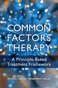 Common Factors Therapy A Principle–Based Treatment Framework