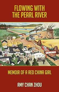 Flowing with the Pearl River Memoir of a Red China Girl