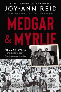 Medgar and Myrlie Medgar Evers and the Love Story That Awakened America