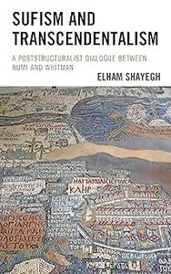 Sufism and Transcendentalism A Poststructuralist Dialogue Between Rumi and Whitman (EPUB)