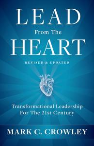 Lead From The Heart Transformational Leadership For The 21st Century