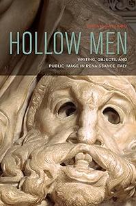 Hollow Men Writing, Objects, and Public Image in Renaissance Italy