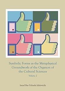Symbolic Forms As the Metaphysical Groundwork of the Organon of the Cultural Sciences