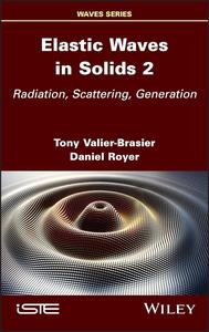 Elastic Waves in Solids Radiation, Scattering, Generation