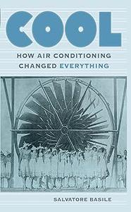 Cool How Air Conditioning Changed Everything