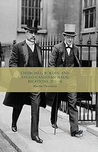 Churchill, Borden and Anglo–Canadian Naval Relations, 1911–14
