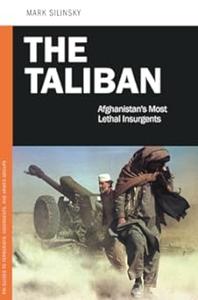 The Taliban Afghanistan's Most Lethal Insurgents
