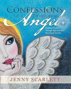 Confessions of a Developing Angel Healing Disease Through Spiritual and Emotional Growth
