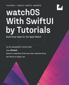 watchOS With SwiftUI by Tutorials (First Edition) Build Great Apps for the Apple Watch