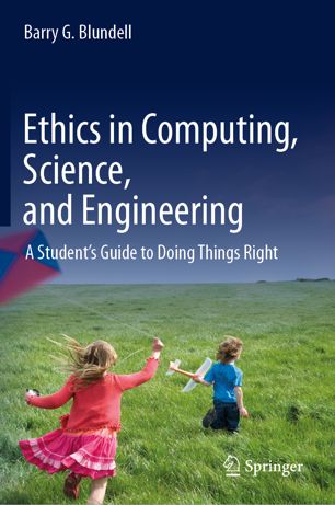 Ethics in Computing, Science, and Engineering A Student’s Guide to Doing Things Right