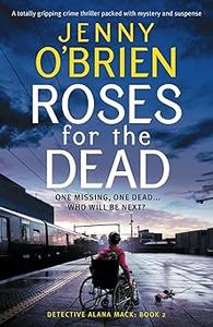 Roses for the Dead A totally gripping crime thriller packed with mystery and suspense