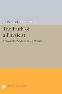 The Faith of a Physicist Reflections of a Bottom–Up Thinker
