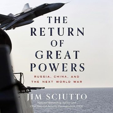 The Return of Great Powers: Russia, China, and the Next World War [Audiobook]