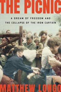 The Picnic A Dream of Freedom and the Collapse of the Iron Curtain