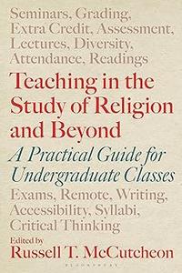 Teaching in the Study of Religion and Beyond A Practical Guide for Undergraduate Classes (PDF)