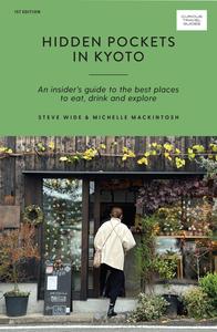 Hidden Pockets in Kyoto An Insider's Guide to the Best Places to Eat, Drink and Explore (Curious Travel Guides)