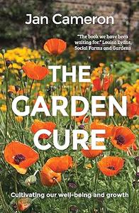 The Garden Cure Cultivating our well–being and growth