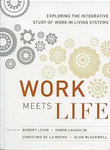 Work Meets Life Exploring the Integrative Study of Work in Living Systems