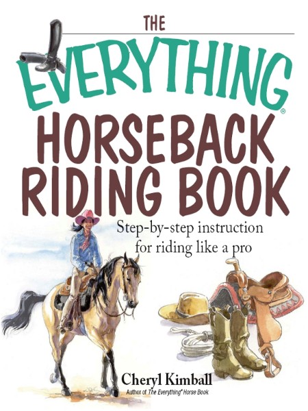 The Everything Horseback Riding Book by Cheryl Kimball Ad571ce422fa1c6e0135f1b97449564b