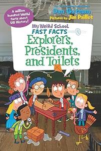 My Weird School Fast Facts Explorers, Presidents, and Toilets