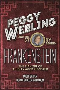 Peggy Webling and the Story behind Frankenstein The Making of a Hollywood Monster