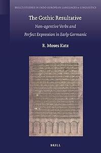 The Gothic Resultative Non–agentive Verbs and Perfect Expression in Early Germanic