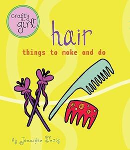 Crafty Girl Hair Things to Make and Do