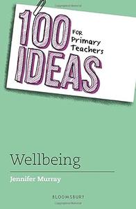 100 Ideas for Primary Teachers Wellbeing