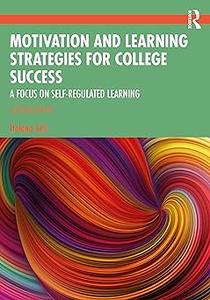 Motivation and Learning Strategies for College Success Ed 7
