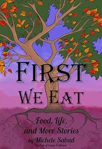 First We Eat Food, Life, and More Stories