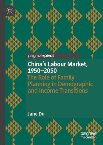 China's Labour Market, 1950–2050 The Role of Family Planning in Demographic and Income Transitions