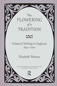 The Flowering of a Tradition Technical Writing in England, 1641–1700