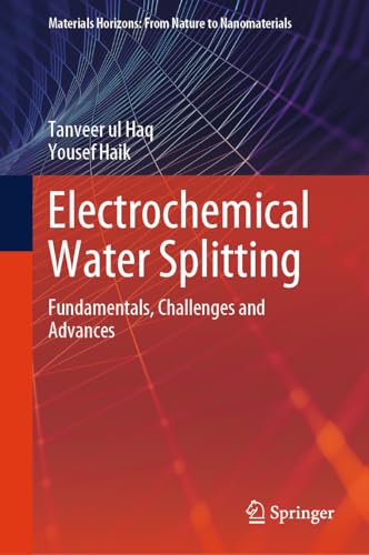 Electrochemical Water Splitting Fundamentals, Challenges and Advances