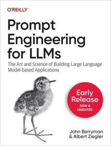 Prompt Engineering for LLMs (Early Release)
