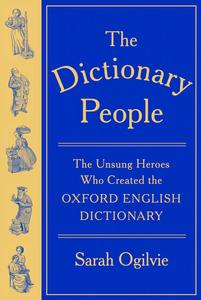 The Dictionary People The Unsung Heroes Who Created the Oxford English Dictionary